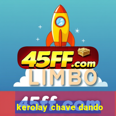 kerolay chave dando